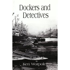 Dockers and Detectives Ken Worpole